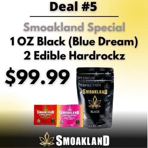 DEAL 5: 1 OZ Black - Blue Dream and 2 Hardrockz Edibles | $99.99